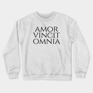 Amor Vincit Omnia - Love Conquers All Crewneck Sweatshirt
